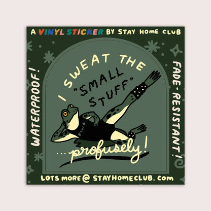 Sweat the Small Stuff Vinyl Sticker · Stay Home Club